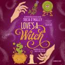 Love's a Witch: Charmed meets The Pumpkin Spice Café – an unmissable cosy witchy romance from the be Audiobook