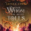 For Whom the Belle Tolls: the Sunday Times bestselling hotter-than-hell romantasy from TikTok star J Audiobook