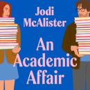 An Academic Affair: a rivals to lovers workplace romance heating up the classroom Audiobook