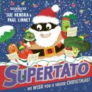 Supertato: We Wish You a Veggie Christmas!: The brand new funny and festive picture book in the bestselling Supertato series - the perfect Christmas gift for toddlers and children aged 3+ Audiobook