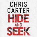 Hide and Seek: Chris Carter as you've never read him before: no murder, no gore - just pure, relentless suspense. Audiobook