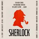 SHERLOCK: Short Story Anthology: Ten new cases. Ten master storytellers. One immortal detective. Audiobook