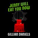 Jenny Will Eat You Now: A Meat Cute with Love at First Bite Audiobook