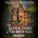 The Reimagining of Thornwood House: Your next cozy fantasy full of magic, whimsy and second chances Audiobook