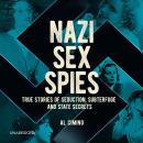 Nazi Sex Spies: True Stories of Seduction, Subterfuge and State Secrets Audiobook