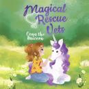 Magical Rescue Vets: Oona the Unicorn Audiobook