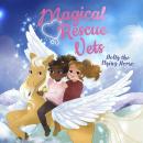 Magical Rescue Vets: Holly the Flying Horse Audiobook