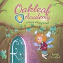 Oakleaf Academy: A Secret at Fairy School Audiobook