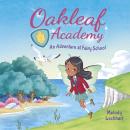 Oakleaf Academy: An Adventure at Fairy School Audiobook