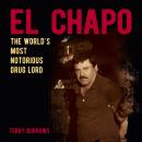 El Chapo: The Story of the World’s Most Notorious Drug Lord Audiobook