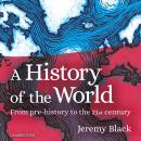A History of the World: From Prehistory to the 21st Century Audiobook