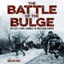 The Battle of the Bulge: The Allies' Greatest Conflict on the Western Front Audiobook