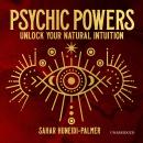 Psychic Powers: Unlock Your Natural Intuition Audiobook