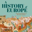 A History of Europe: From Pre-History to the 21st Century Audiobook