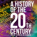 A History of the 20th Century: Conflict, Technology and Revolution Audiobook