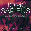 Homo Sapiens: The History of Humanity and the Development of Civilization Audiobook
