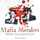 Mafia Murders: 100 Kills that Changed the Mob Audiobook