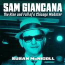 Mafia Boss Sam Giancana: The Rise and Fall of a Chicago Mobster Audiobook