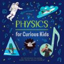 Physics for Curious Kids (Unabridged) Audiobook