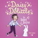 Daisy Dolittle: The Rabbit Rescue Audiobook