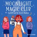 Moonlight Magic Club: Scarlett and the Secret Shadows Audiobook