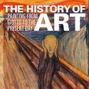 The History of Art: Painting from Giotto to the Present Day Audiobook