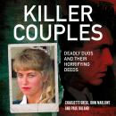 Killer Couples: Deadly Duos and Their Horrifying Deeds Audiobook