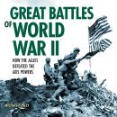 Great Battles of World War II: How the Allies Defeated the Axis Powers Audiobook