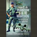 From F-4 Phantom to A-10 Warthog: Memoirs of a Cold War Fighter Pilot Audiobook