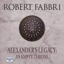 Alexander's Legacy: An Empty Throne Audiobook
