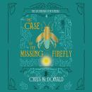 The Case of the Missing Firefly Audiobook