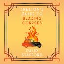 Skelton's Guide to Blazing Corpses Audiobook