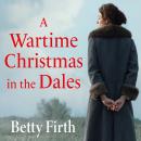 A Wartime Christmas in the Dales Audiobook