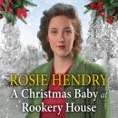 A Christmas Baby at Rookery House Audiobook
