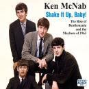 Shake It Up, Baby!: The Rise of Beatlemania and the Mayhem of 1963 Audiobook