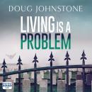 Living is a Problem Audiobook