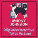The Dog Sitter Detective Takes the Lead Audiobook