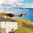 Second Chances at the Cottage by the Sea Audiobook
