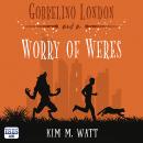 Gobbelino London & a Worry of Weres Audiobook