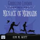 Gobbelino London & a Menace of Mermaids Audiobook