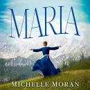 Maria: A Novel of Maria von Trapp Audiobook