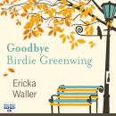 Goodbye Birdie Greenwing Audiobook
