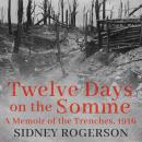 Twelve Days on the Somme Audiobook