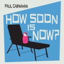 How Soon is Now? Audiobook