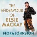 The Endeavour of Elsie Mackay Audiobook