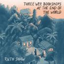 Three Wee Bookshops at the End of the World Audiobook
