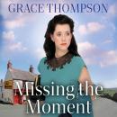 Missing the Moment Audiobook