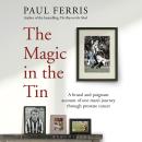 The Magic in the Tin: From the author of the critically acclaimed THE BOY ON THE SHED Audiobook