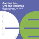 Get That Job: CVs and Resumes: How to make sure you stand out from the crowd Audiobook