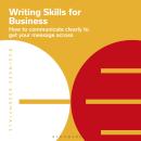 Writing Skills for Business: How to communicate clearly to get your message across Audiobook